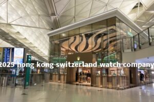2025 hong kong switzerland watch company