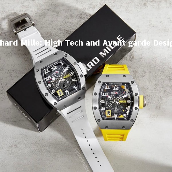 Richard Mille: High Tech and Avant garde Design